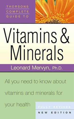 Imagen de archivo de Thorsons Complete Guide to Vitamins and Minerals: All you need to know about Vitamins and Minerals for your Health a la venta por WorldofBooks