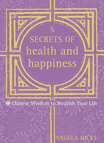 Stock image for 5 Secrets of Health and Happiness: Chinese Wisdom to Nourish Your Life for sale by WorldofBooks