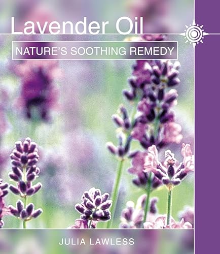 Beispielbild fr Lavender Oil: Nature  s Soothing Herb zum Verkauf von WorldofBooks