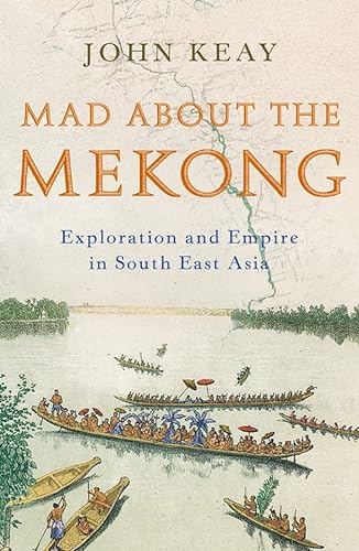9780007111138: Mad About the Mekong: Exploration and Empire in South East Asia [Lingua Inglese]