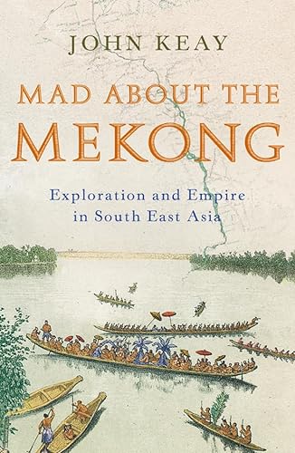 9780007111138: Mad About the Mekong : Exploration and Empire in South East Asia