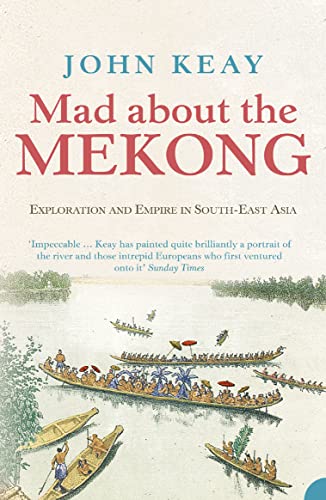 Imagen de archivo de Mad About the Mekong: Exploration and Empire in South-East Asia a la venta por WorldofBooks