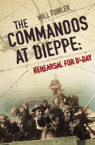 Beispielbild fr The Commandos at Dieppe: Rehearsal for D-Day zum Verkauf von WorldofBooks