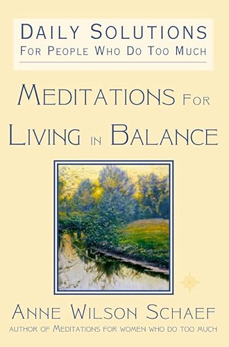 Beispielbild fr Meditations for Living in Balance: Daily Solutions for People Who Do Too Much zum Verkauf von Reuseabook