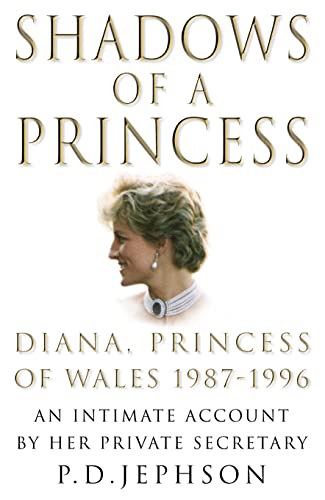 9780007113583: Shadows of a princess: Diana, Princess of Wales, 1987-1996 : an intimate account by her private secretary