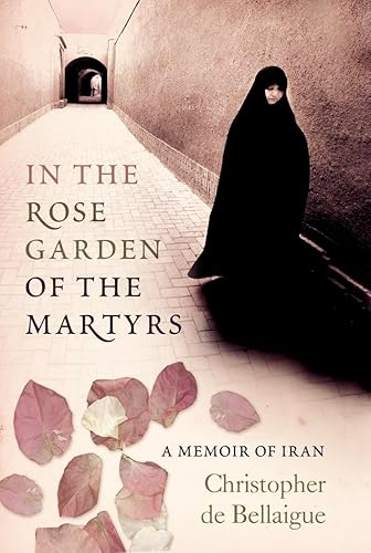 Beispielbild fr In the Rose Garden of the Martyrs: A Memoir of Iran zum Verkauf von WorldofBooks