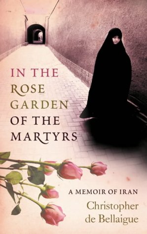 Imagen de archivo de In the Rose Garden of the Martyrs: A Memoir of Iran a la venta por WorldofBooks