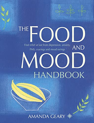 Stock image for The Food and Mood Handbook: Find Relief at Last from Depression, Anxiety, PMS, Cravings and Mood Swings for sale by Wonder Book
