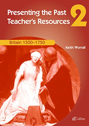 9780007114603: Presenting the Past (2) – Teacher’s Resources: Deliver creative Key Stage 3 History lessons that support and extend.: Britain 1500–1750