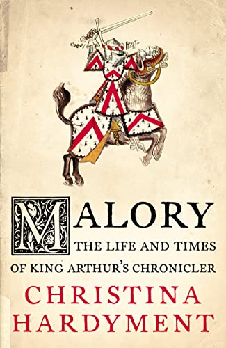 Imagen de archivo de Malory: The Life and Times of King Arthur  s Chronicler a la venta por WorldofBooks