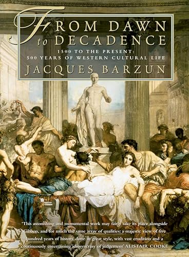 Stock image for From Dawn to Decadence: 500 Years of Western Cultural Life for sale by WorldofBooks