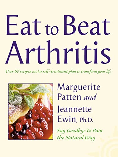 Beispielbild fr Eat to Beat Arthritis: Over 60 Recipes and a Self-Treatment Plan to Transform Your Life zum Verkauf von Wonder Book