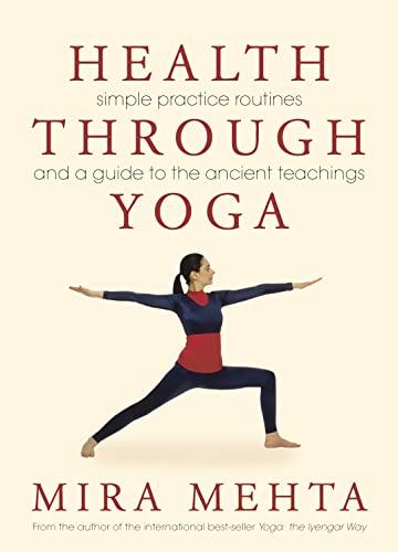 9780007116201: Health Through Yoga: Simple Practice Routines and a Guide to the Ancient Teachings
