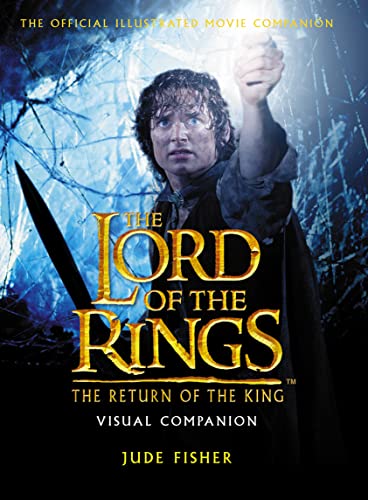 THE LORD OF THE RINGS : THE RETURN OF THE KING : VISUAL COMPANION: THE OFFICIAL ILLUSTRATED MOVIE...