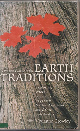 9780007116997: A Woman’s Guide to the Earth Traditions: Exploring Wicca, Shamanism, Voodoo and Celtic