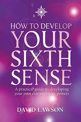 Beispielbild fr How to Develop Your Sixth Sense: A Practical Guide to Developing Your Own Extraordianry Powers zum Verkauf von Mt. Baker Books