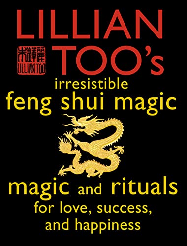 Beispielbild fr Lillian Too's Irresistible Feng Shui Magic: Magic and Rituals for Love, Success and Happiness zum Verkauf von SecondSale