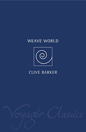 Weaveworld (Voyager Classics) - Clive Barker