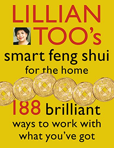 Beispielbild fr Lillian Too's Smart Feng Shui for the Home : 188 Brilliant Ways to Work with What You've Got zum Verkauf von Better World Books