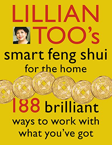 Imagen de archivo de Lillian Too's Smart Feng Shui for the Home : 188 Brilliant Ways to Work with What You've Got a la venta por Better World Books