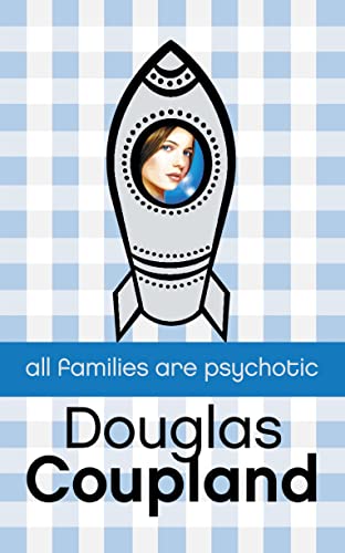 9780007117512: All Families Are Psychotic [Paperback] by Coupland, Douglas