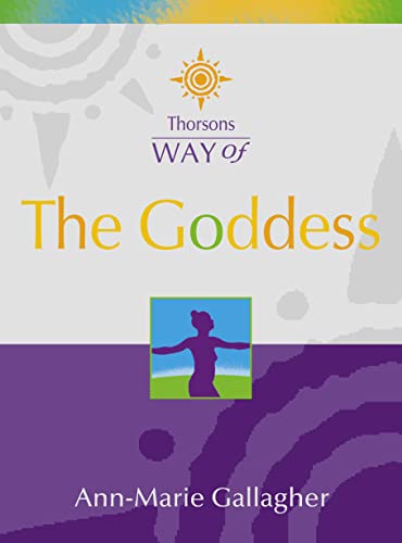 Beispielbild fr The Goddess: Discover Your Inner Goddess (Thorsons Way of) (Way of S.) zum Verkauf von WorldofBooks