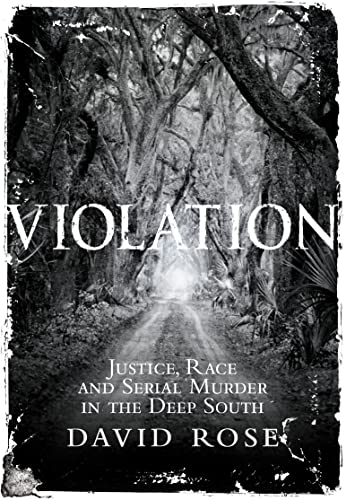 Imagen de archivo de Violation: Justice, Race and Serial Murder in the Deep South a la venta por PsychoBabel & Skoob Books