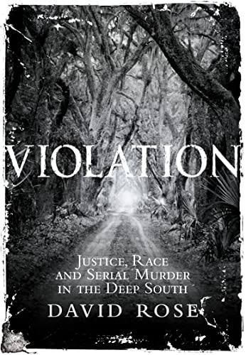 Stock image for Violation: Justice, Race and Serial Murder in the Deep South for sale by PsychoBabel & Skoob Books
