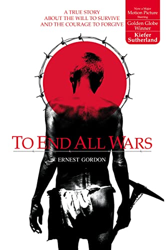 Beispielbild fr To End All Wars : A True Story about the Will to Survive and the Courage to Forgive zum Verkauf von Better World Books