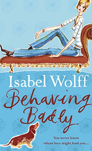 Stock image for Behaving Badly. Isabel Wolff for sale by SecondSale