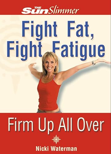 Imagen de archivo de Sun Slimmer: Fight Fat, Fight Fatigue: Firm Up All Over ("Sun" Slimmer S.) a la venta por Goldstone Books