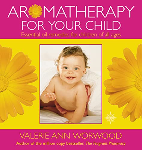 Beispielbild fr Aromatherapy for your Child: Essential Oil Remedies for Children of All Ages zum Verkauf von WorldofBooks