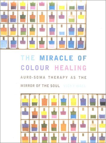 9780007120055: Miracle of Color Healing: Aura-Soma Therapy As the Mirror of the Soul