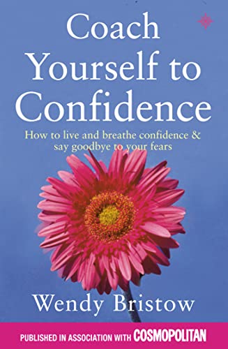 Coach Yourself to Confidence: How to live and breathe confidence and say goodbye to your fears (Thorsons directions for life) - Bristow, Wendy