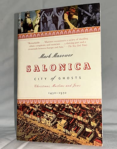 Imagen de archivo de Salonica, City of Ghosts: Christians, Muslims and Jews, 1430-1950. Mark Mazower a la venta por ThriftBooks-Atlanta