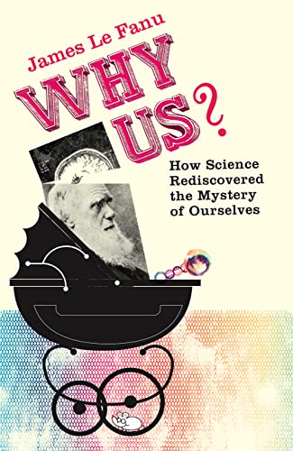 Beispielbild fr Why Us? : How Science Rediscovered the Mystery of Ourselves zum Verkauf von Better World Books