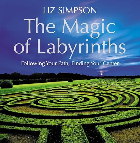 Stock image for The Magic of Labyrinths: Following Your Path, Finding Your Center for sale by HPB-Diamond