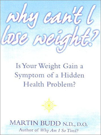 Beispielbild fr Why Can  t I Lose Weight?: Is Your Weight Gain a Symptom of a Hidden Health Problem? zum Verkauf von WorldofBooks