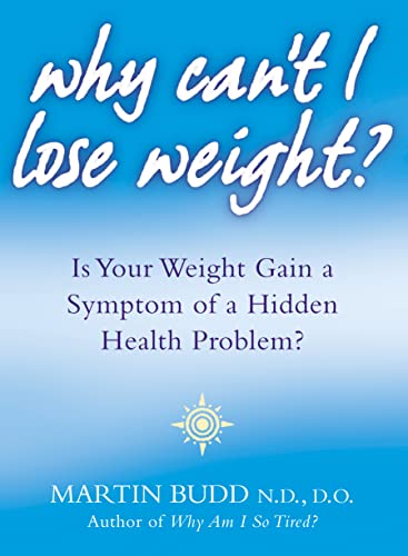 Stock image for Why Can  t I Lose Weight?: Is Your Weight Gain a Symptom of a Hidden Health Problem? for sale by WorldofBooks
