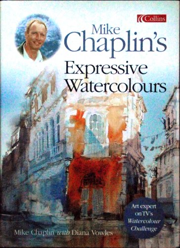 Beispielbild fr Mike Chaplin's Expressive Watercolours zum Verkauf von AwesomeBooks