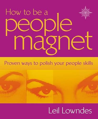Imagen de archivo de How to Be a People Magnet: Proven Ways to Polish Your People Skills a la venta por Blue Vase Books