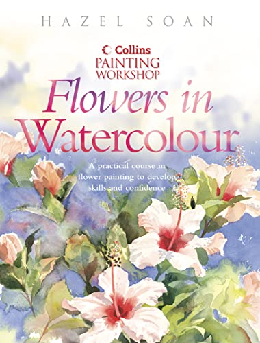 Imagen de archivo de Painting Workshop Flowers in Watercolour (Collins painting workshop) a la venta por Reuseabook