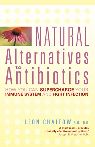 Beispielbild fr Natural Alternatives to Antibiotics: How you can Supercharge Your Immune System and Fight Infection zum Verkauf von WorldofBooks