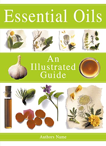 Imagen de archivo de Illustrated Guide Essential Oil a la venta por Better World Books: West