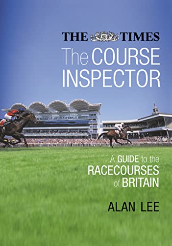 The Course Inspector: A Guide to the Racecourses of Britain (9780007122646) by Lee, Alan