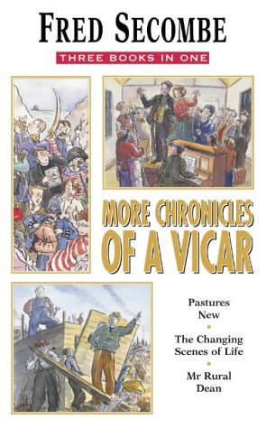 Beispielbild fr More Chronicles of a Vicar: Pastures New/the Changing Scenes of Life/Mister Rural Dean zum Verkauf von SecondSale