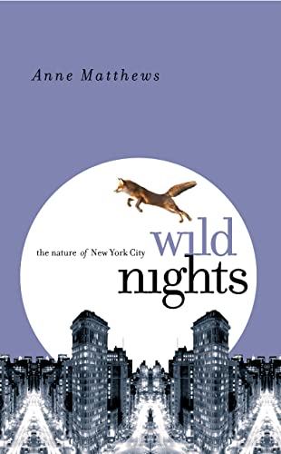 Beispielbild fr Wild Nights: The Nature of New York City zum Verkauf von Reuseabook