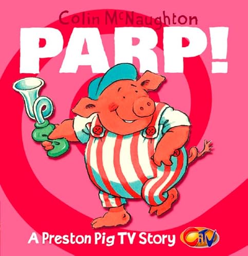 Parp! (A Preston Pig TV Story) (9780007123728) by Colin McNaughton