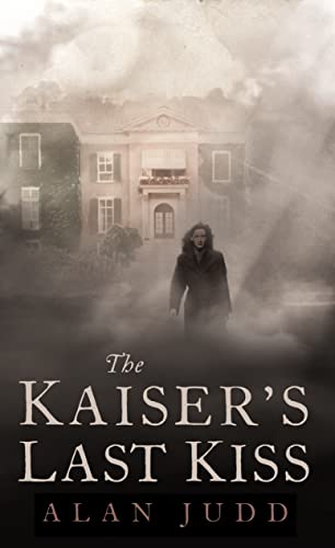 The Kaiser's Last Kiss. (9780007124466) by Judd, Alan