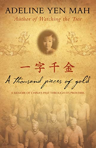 Imagen de archivo de A Thousand Pieces of Gold - A Memoir of China's Past Through Its Proverbs a la venta por HPB-Emerald